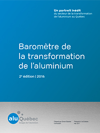 Baromètre de la transformation de l’aluminium 2016 - 2e édition - AluQuébec