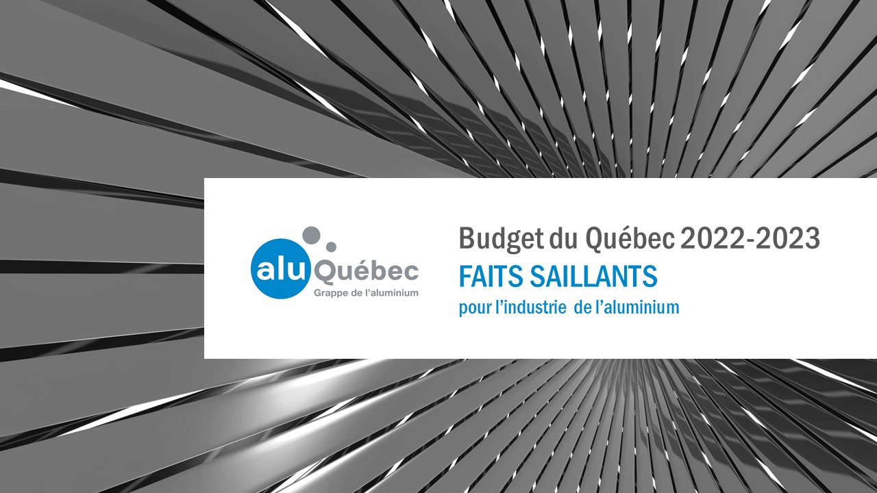 Budget du Québec 2022-2023 - Faits saillants pour l'industrie de l'aluminium - AluQuébec