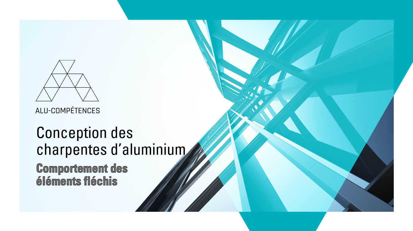 Conception des charpentes d’aluminium - Module 6 : Comportement des éléments fléchis - AluQuébec