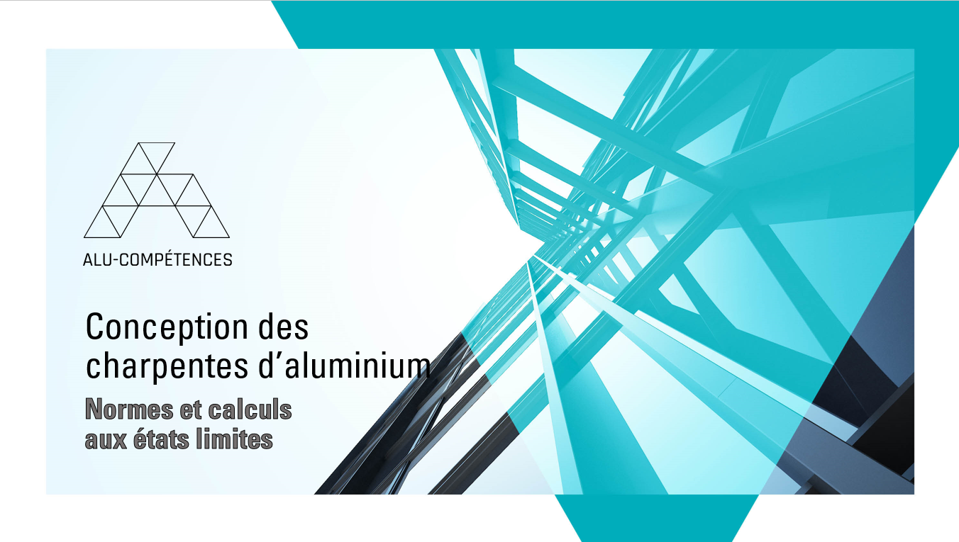 Conception des charpentes d’aluminium - Module 2 : Normes et calculs aux états limites - AluQuébec